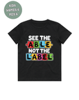 AUTISM AWARENESS TSHIRT SEE THE ABLE NOT THE LABEL