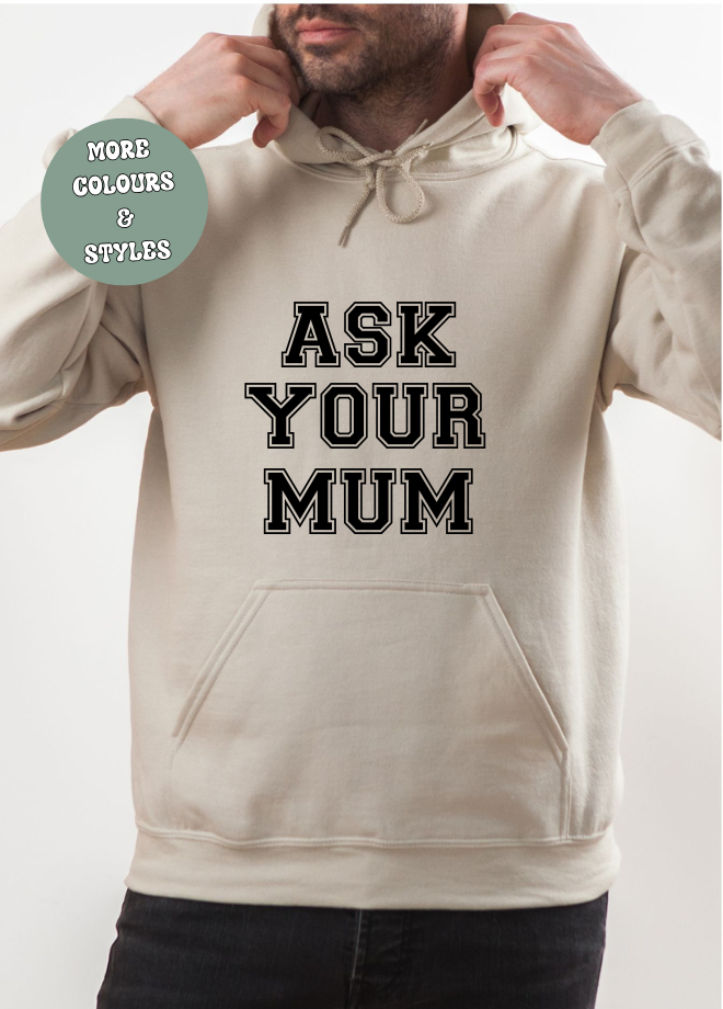Father’s Day  T-shirt Hoodie Crewneck - ask your mum