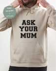 Father’s Day  T-shirt Hoodie Crewneck - ask your mum