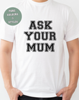 Father’s Day  T-shirt Hoodie Crewneck - ask your mum