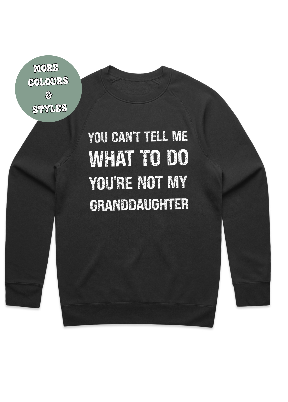 You Can't Tell Me What To Do You're Not My Granddaughter